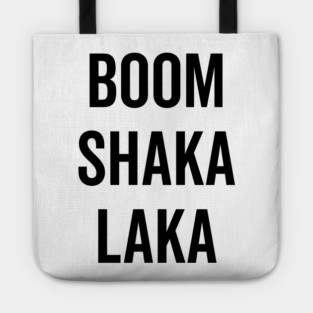 Boom Shaka Laka Tote