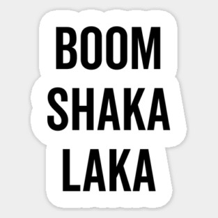 Boom Shaka Laka Sticker