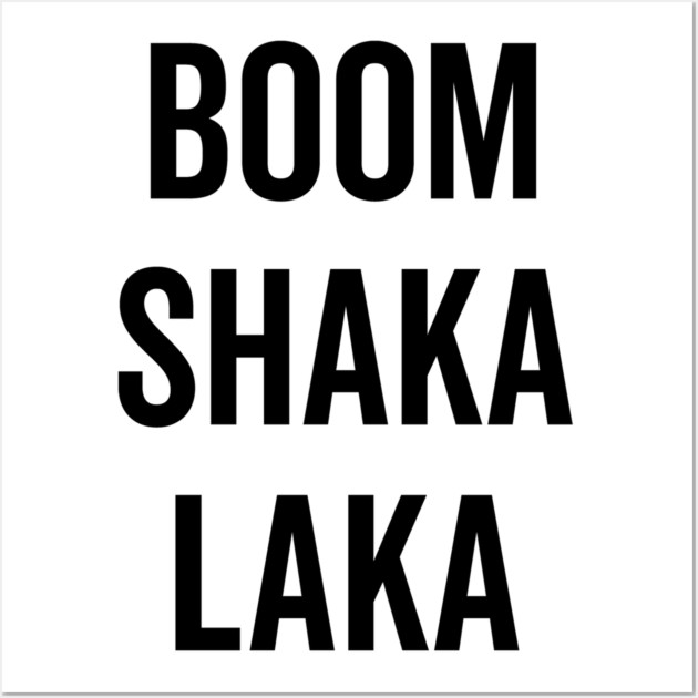 Boom Shaka Laka Wall Art by Frank Ring