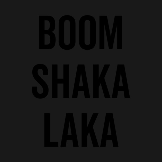 Boom Shaka Laka by Frank Ring