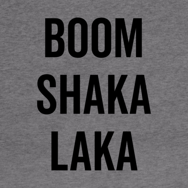 Boom Shaka Laka by Frank Ring