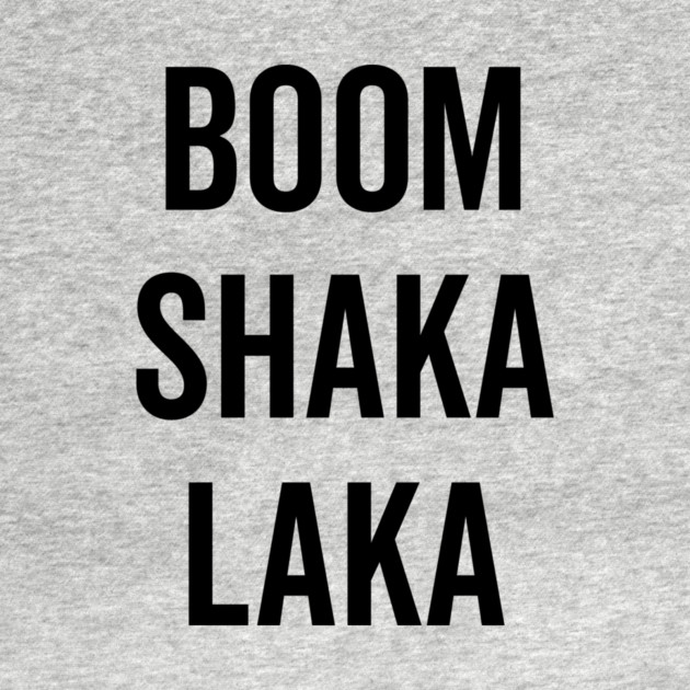 Boom Shaka Laka by Frank Ring