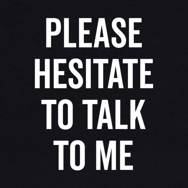 Please Hesitate To Talk To Me by Frank Ring