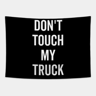 Don’t Touch My Truck Tapestry