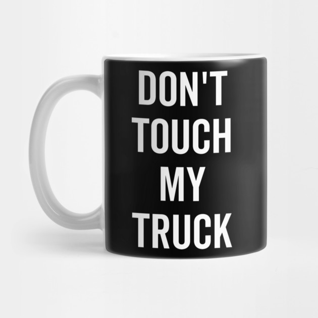 Don’t Touch My Truck by Frank Ring
