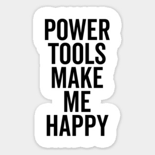 Power Tools Make Me Happy Magnet