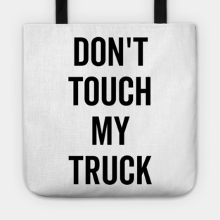 Don’t Touch My Truck Tote