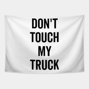 Don’t Touch My Truck Tapestry