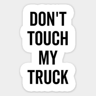 Don’t Touch My Truck Magnet