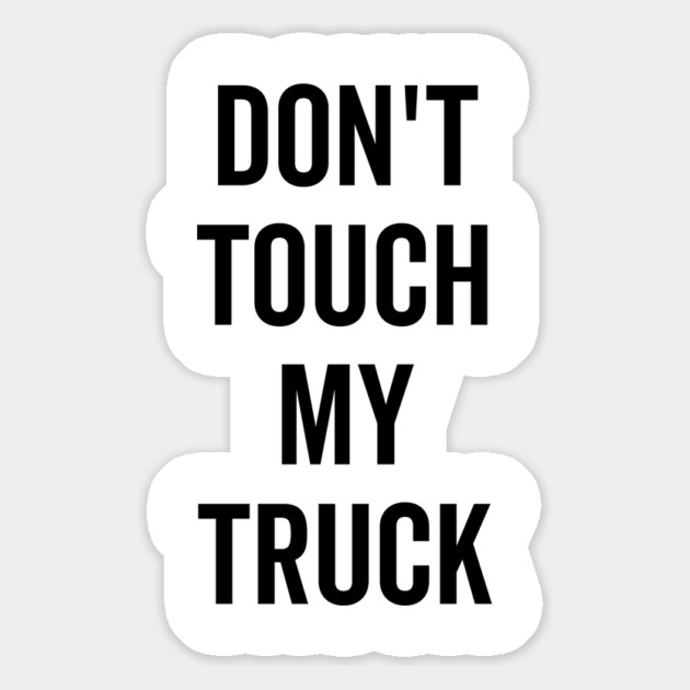 Don’t Touch My Truck Magnet by Frank Ring
