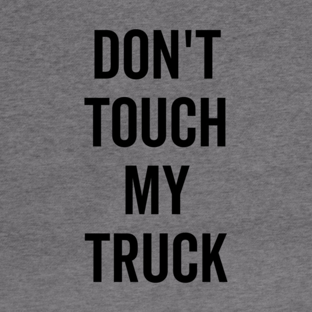 Don’t Touch My Truck by Frank Ring