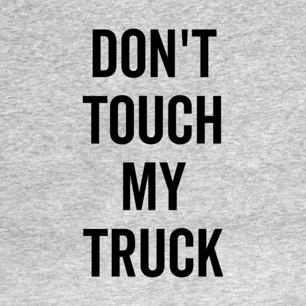 Don’t Touch My Truck by Frank Ring