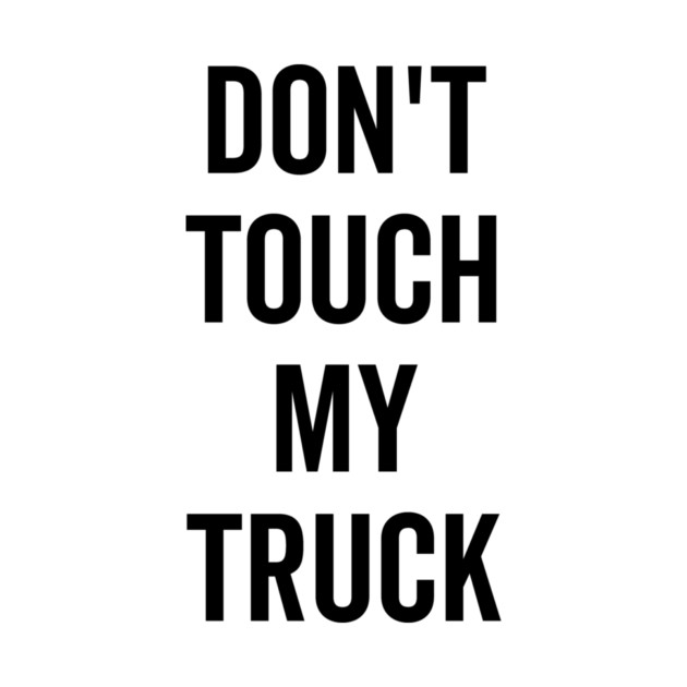 Don’t Touch My Truck by Frank Ring