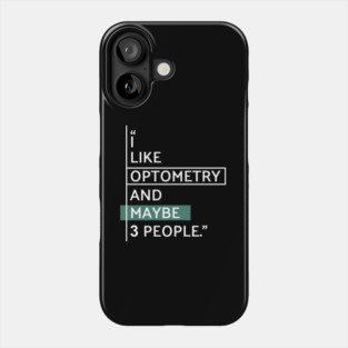 Optometry Humor for Optometrists Phone Case