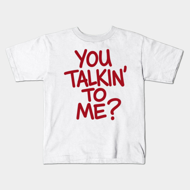 You Talkin' To Me? Kids T-Shirt by Demian Stipatio