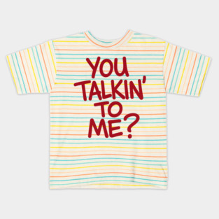 You Talkin' To Me? Kids T-Shirt