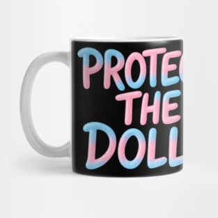 Protect The Dolls Mug