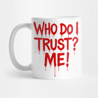 Who do I trust? Me! Mug