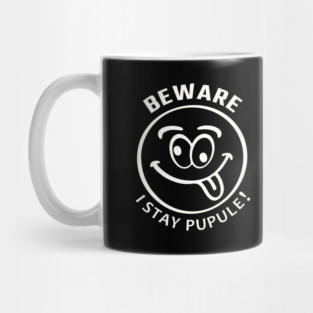 Beware! I Stay Pupule! Mug