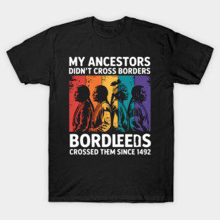 Native American Borders Crossed Since 1492 Wall Native Pride T-Shirt