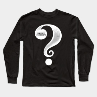 Blind Loyalty: Question Everything Long Sleeve T-Shirt