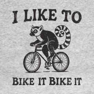 I Like to Bike It Biking Humor Cycling Humor Pun T-Shirt