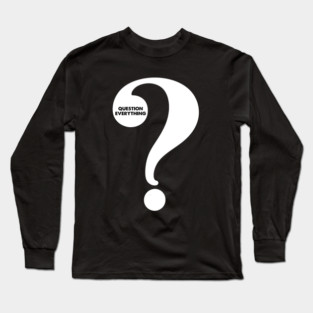 Blind Loyalty: Question Everything Long Sleeve T-Shirt