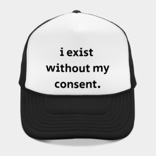 I Exist Without My Consent Hat