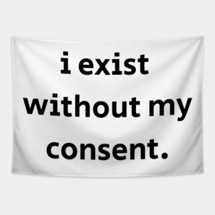 I Exist Without My Consent Tapestry