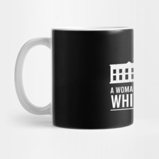 A Woman's Place Is In The White House Mug