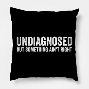 Undiagnosed But Something Ain't Right, Raccoon Meme Pillow