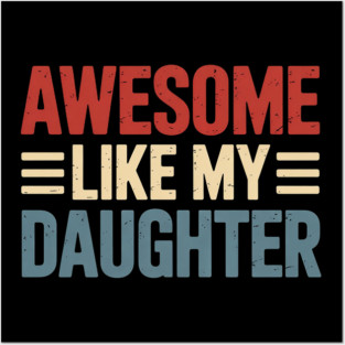 Parents' Day Quote Awesome Like My Daughter Cool Dad Posters and Art