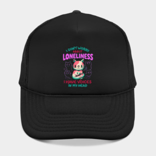I DON'T WORRY ABOUT LONELINESS I HAVE VOICES IN MY HEAD Hat
