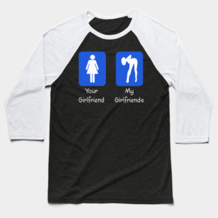 Your Girlfriend And My Girlfriends Attract Me Baseball T-Shirt