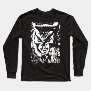 Wolfman's Got Nards! Long Sleeve T-Shirt