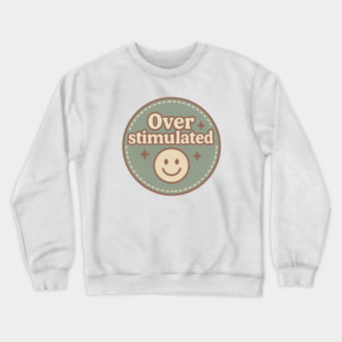 Embroidered Overstimulated Crewneck Sweatshirt