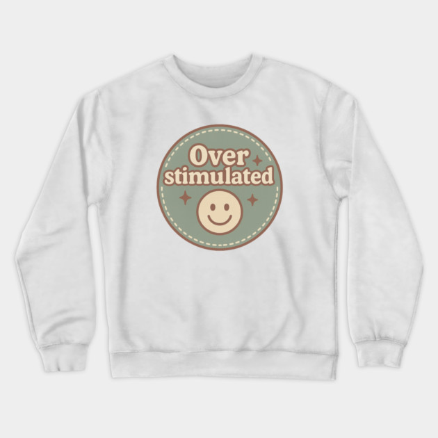 Embroidered Overstimulated Crewneck Sweatshirt by Fauzi's Store