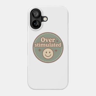 Embroidered Overstimulated Phone Case