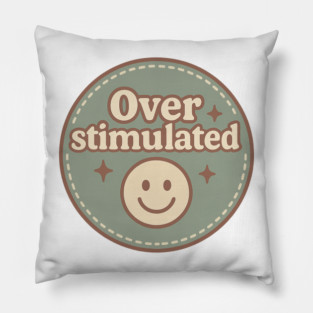 Embroidered Overstimulated Pillow