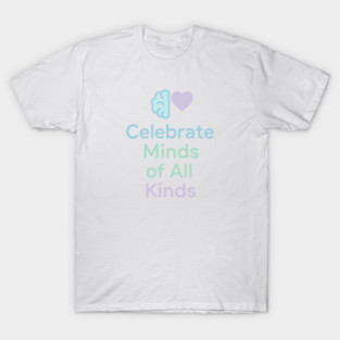 Celebrate Minds of All Kinds T-Shirt