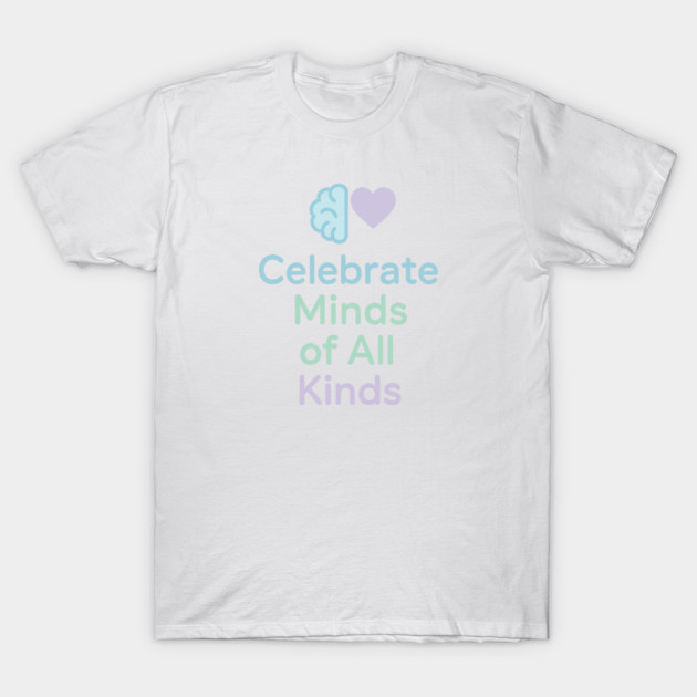 Celebrate Minds of All Kinds T-Shirt by Fauzi's Store