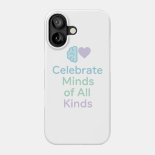 Celebrate Minds of All Kinds Phone Case
