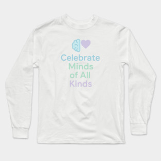 Celebrate Minds of All Kinds Long Sleeve T-Shirt