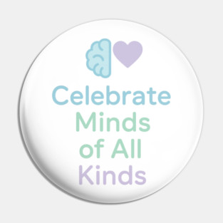 Celebrate Minds of All Kinds Pin