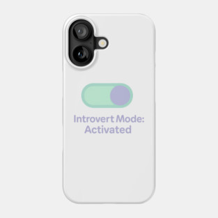 Introvert Mode: Activated Phone Case