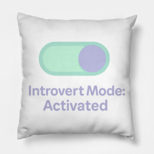 Introvert Mode: Activated Pillow