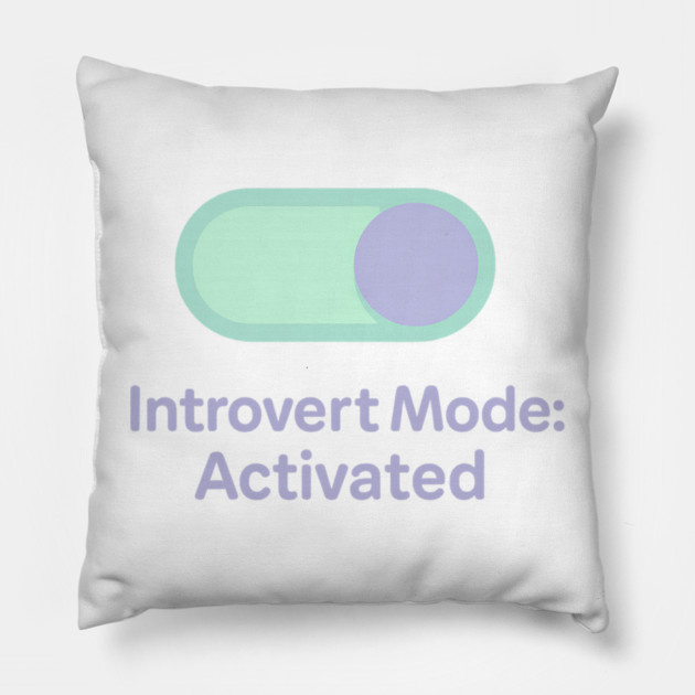Introvert Mode: Activated Pillow by Fauzi's Store