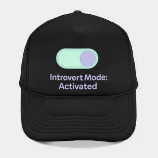 Introvert Mode: Activated Hat
