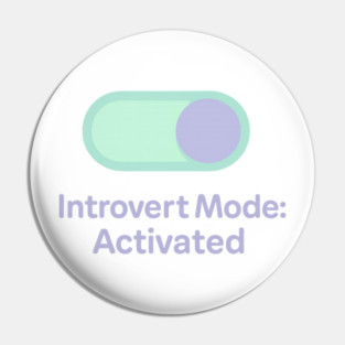 Introvert Mode: Activated Pin