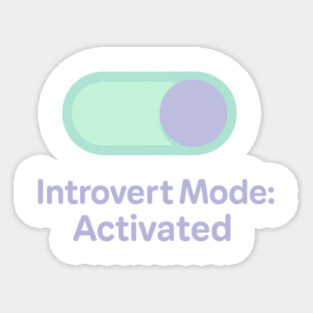 Introvert Mode: Activated Sticker